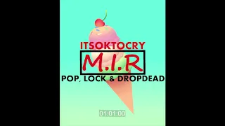 ITSOKTOCRY - POP, LOCK & DROPDEAD (Prod. Kudzu) [M.I.R]