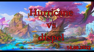 Hurricane vs dispel 14.08.2022