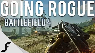 GOING ROGUE - Battlefield 4