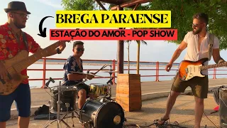 BREGA PARAENSE | ESTAÇÃO DO AMOR - BANDA POP SHOW ( COVER )