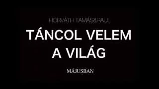 HORVÁTH TAMÁS & RAUL - TÁNCOL VELEM A VILÁG (promo)