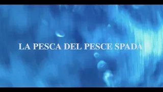 LA PESCA DEL PESCE SPADA