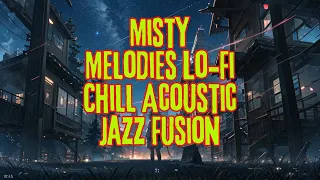 “Misty Melodies Lo Fi Chill Acoustic Jazz Fusion”