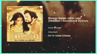 BHEEGA BADAN JALNE LAGA [ABDULLAH] ASHA BHOSLE |RD BARMAN| ANAND BAKSHI