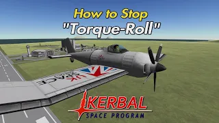 How To Stop "Torque-Roll" in Propeller Driven Planes - Kerbal Space Program