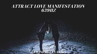 Manifest Your Soulmate Frequency ★︎ 639Hz Binaural Beats ★︎ Relationship Miracles★︎ Clear Blocks