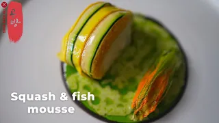 Squash and Fish: Squash Fish Mousse and Cod Wrapped in Zucchini, Stuffed Squash Blossoms