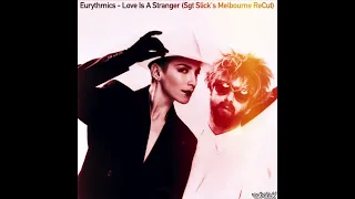 Eurythmics - Love Is A Stranger (Sgt Slick's Melbourne ReCut)