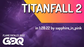 Titanfall 2 by sapphire_in_pink in 1:28:22 - Flame Fatales 2022