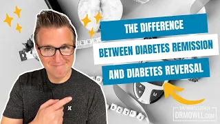 The Difference Between Diabetes Remission and Diabetes Reversal