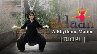 TU CHAL DANCE COVER || UDAAN : A Rhythmic Motion