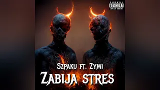 Szpaku ft Zymi - Zabija Stres