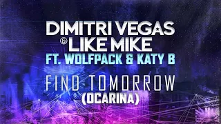 Dimitri Vegas & Like Mike ft Wolfpack & Katy B - Find Tomorrow ( Ocarina ) OFFICIAL RADIO VERSION