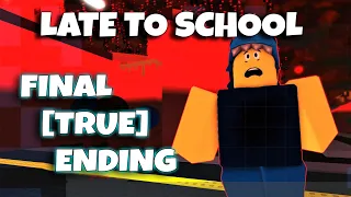 ROBLOX - Late To School - Final Ending [TRUE Ending]