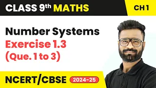 Number Systems - Exercise 1.3 (Que. 1 to 3) | Class 9 Maths Chapter 1 | CBSE 2024-25