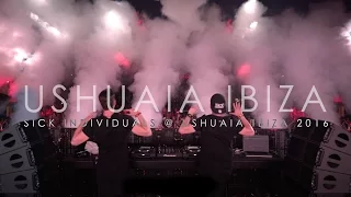 SICK INDIVIDUALS @ Ushuaïa Ibiza 2016