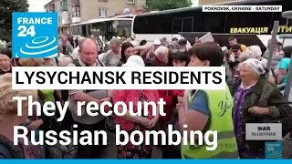 War in Ukraine: Lysychansk residents recount Russian bombing • FRANCE 24 English
