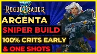 W40K: ROGUE TRADER - ARGENTA SNIPER Build: 100% CRITS EARLY & 1 SHOTS - UNFAIR Ready!