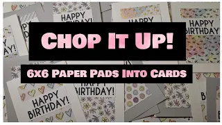 Turn a Full 6x6 Paper Pad into A HUGE Pile of  Birthday Cards! Quick, Easy and Cute Handmade Cards!