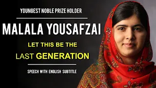 MALALA YOUSAFZAI SPEECH | Let this be the Last Generation (Speech with English Subtitles)