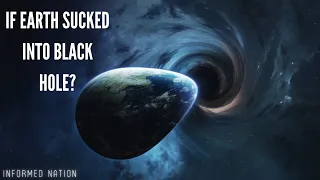 What If Earth Were Sucked Into The Black Hole? | Could Earth be Sucked Into The Black Hole