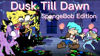 (Dusk Till Dawn) But SpongeBob and Patrick Sing Too (FNF)