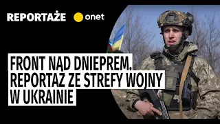 Front nad Dnieprem. Reportaż ze strefy wojny w Ukrainie