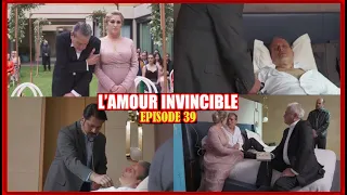 L'AMOUR INVINCIBLE ÉPISODE 39 |  CRISE CARDIAQUE LE JOUR DU MARIAGE