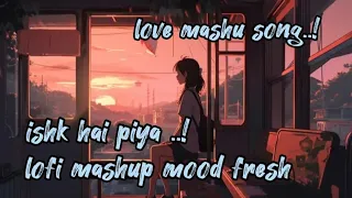 Kalank Nahi Ishq Hai -💥💖 Lofi (Slowed + Reverb) Lofi Channel🧡#arijitsingh #trending #viral  #mashup