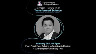 College of Science Lecture Series 2024 - From Fossil Fuels Refining to Sustainable Plastics
