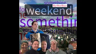Something For The Weekend 18th June 2021