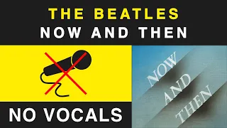 The Beatles - Now and Then (Instrumental / No Vocals Backing Track)