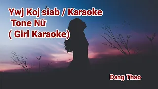 ywj Koj siab -  Dang Thao / Karaoke Tone Nữ( Girl Karaoke)