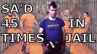 R'd 45 Times First Night In JAIL? Donny The Prison Punk: Possibly the Most R'd Man In History!