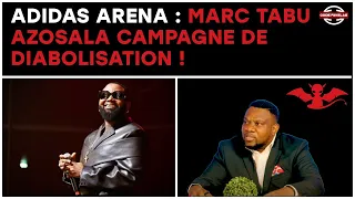 ADIDAS ARENA : MARC TABU AZOSALA CAMPAGNE DE DIABOLISATION