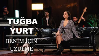 Tuğba Yurt - Benim İçin Üzülme (Akustik Canlı Performans)