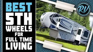 The Best 5th Wheels 🚌 For Full Time Living of 2021: The Complete Guide