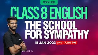 Class 8 English | The School For Sympathy | Xylem Class 8
