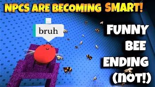 ROBLOX NPCs are becoming smart!  - FUNNY BEE ENDING (not)