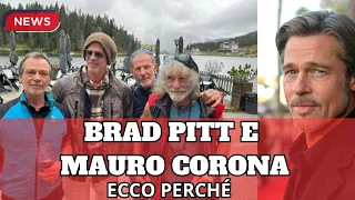 BRAD PITT E MAURO CORONA insieme per andare a Trovare  .....