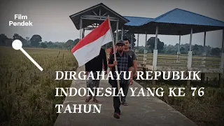 Film Pendek - Dirgahayu Republik Indonesia Ke 76 Tahun