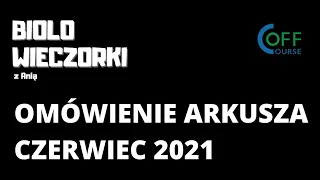 BIOLOwieczorki - Omówienie arkusza CZERWIEC 2021