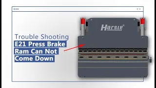Trouble Shooting- E21 NC Hydraulic Press Brake Ram Can not Come Down