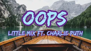 Oops (Lyrics) - Little Mix ft. Charlie Puth