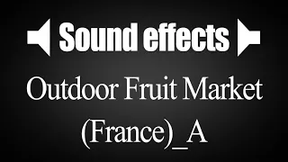 SOUND EFFECT - Outdoor Fruit Market, Country Fair (France)