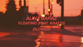 Alina Baraz- floating ft. Khalid (slowed + reverb)