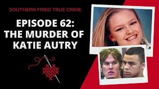 Episode 62: The Murder of Katie Autry