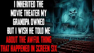 "I Inherited A Movie Theater I Wish They Told Me About What Happened In Screen 6" CreepyPasta
