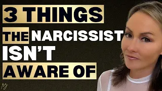 3 Things a Narcissist Isn’t Aware Of