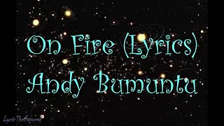 On Fire (Lyrics video)- Andy Bumuntu